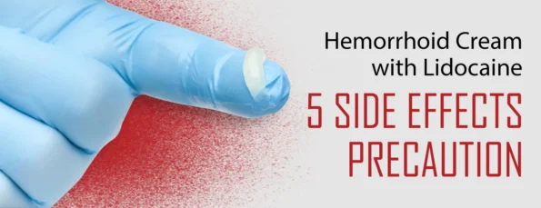 Side Effects of Hemorrhoid Cream with Lidocaine