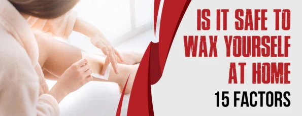Is it safe to wax your own body at home