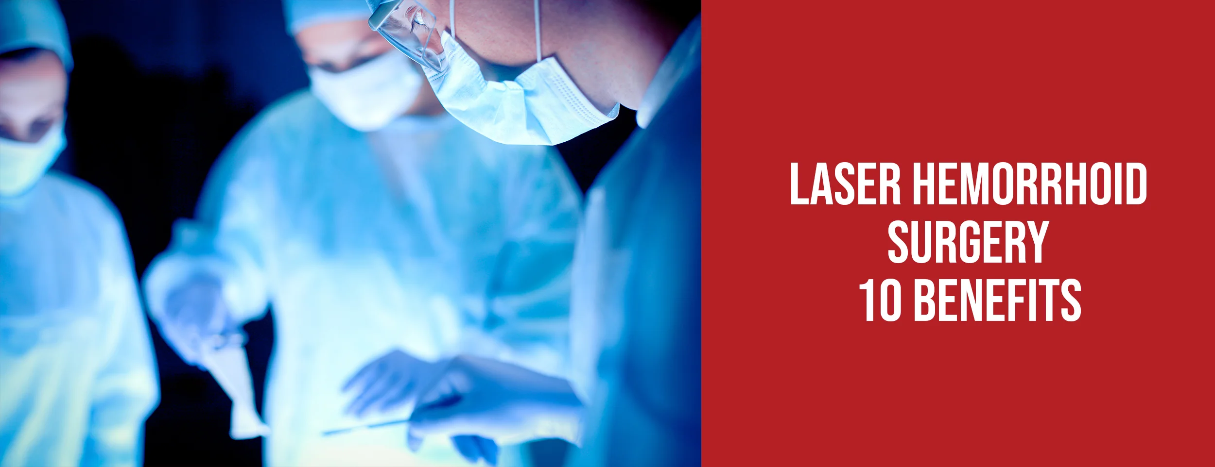 10 Benefits of Laser Hemorrhoid Surgery