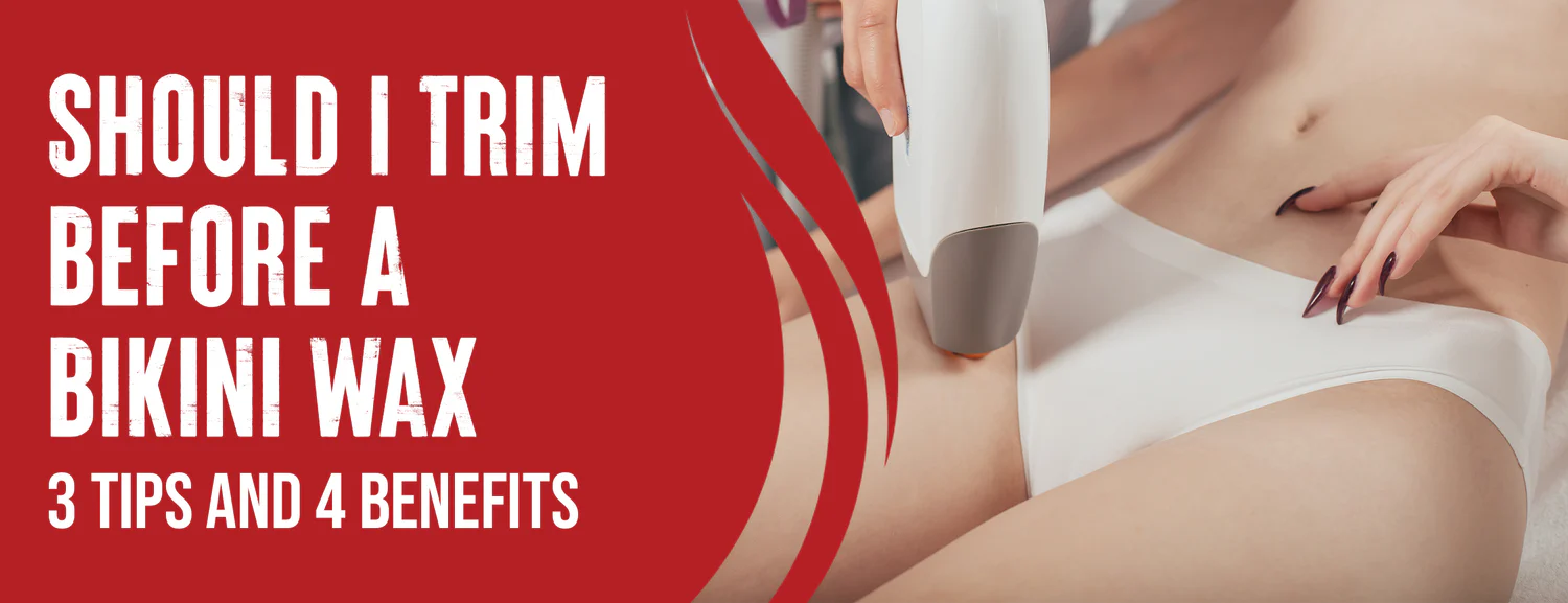 3 Factors & 4 Effects of Trimming Before A Bikini Wax With 4 Benefits