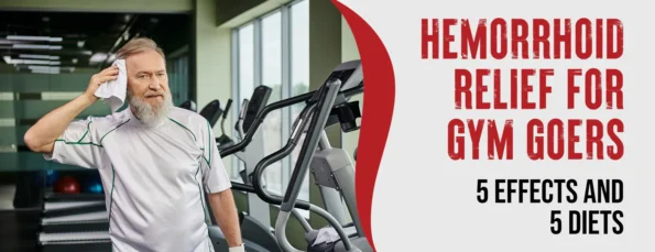 5 Effects of Hemorrhoids for Gym Goers & 5 Diet Tips