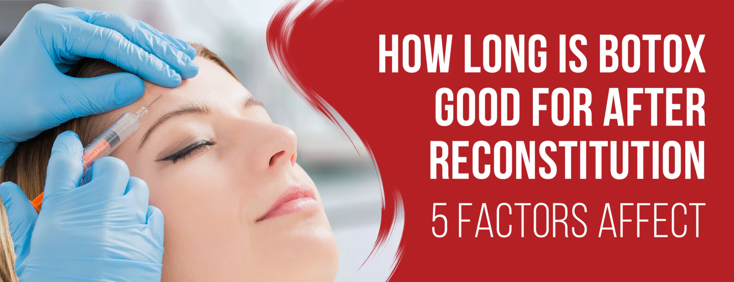 5 Factors That Affect Botox After Reconstitution