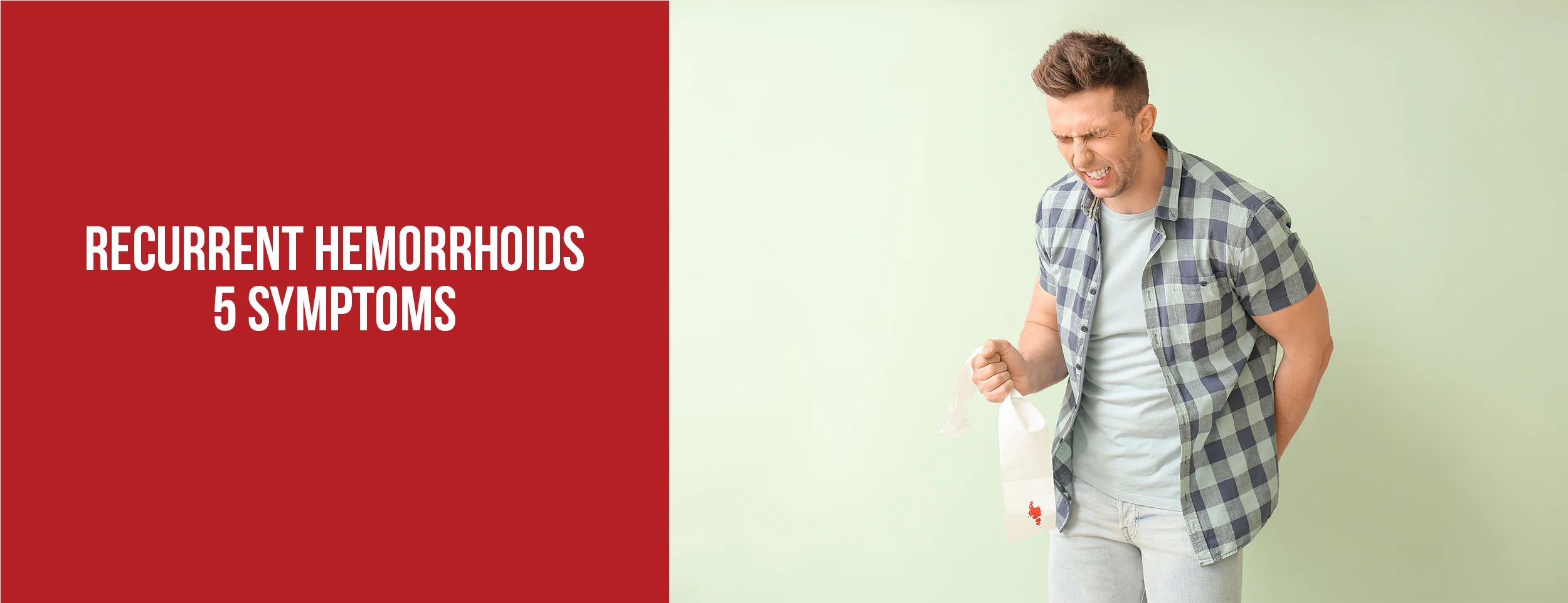 5 Symptoms of Recurrent Hemorrhoids
