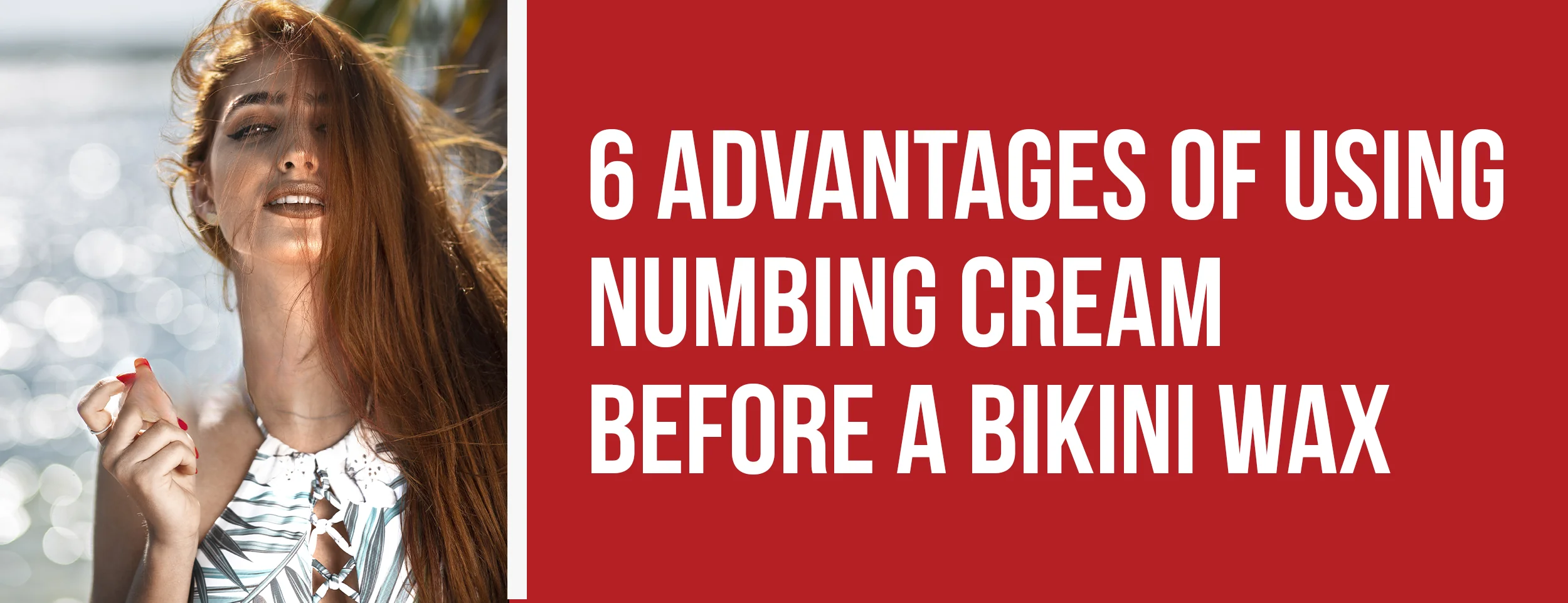 6 Benefits of Using Numbing Cream Before a Bikini Wax