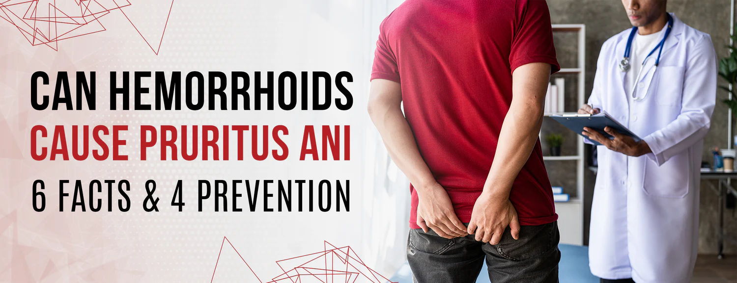6 facts and tips on how hemorrhoids can cause pruritus ani