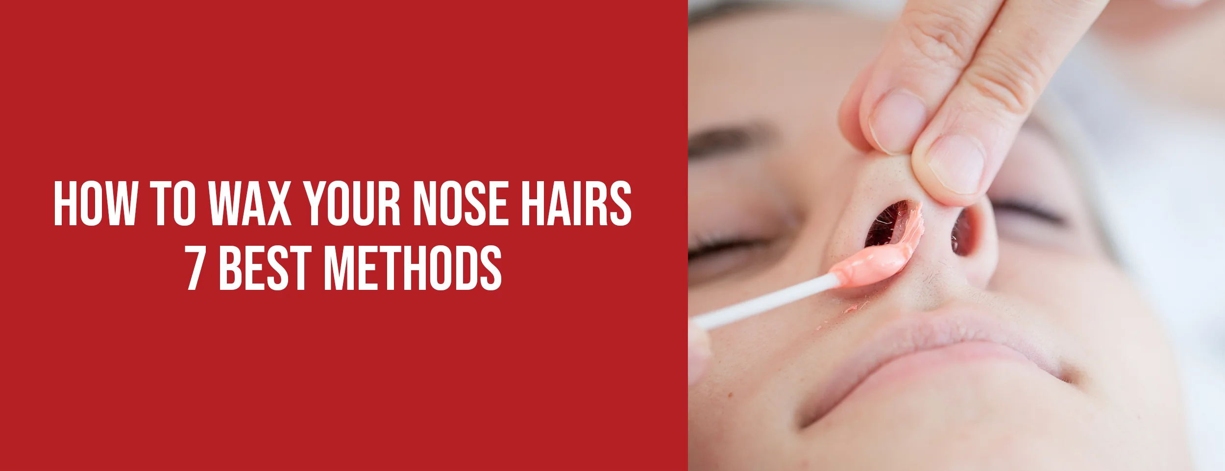 7 Ways To Wax Nose Hairs