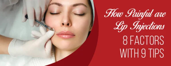 9 Tips 8 Factors Affecting Pain Level during Lip Injections