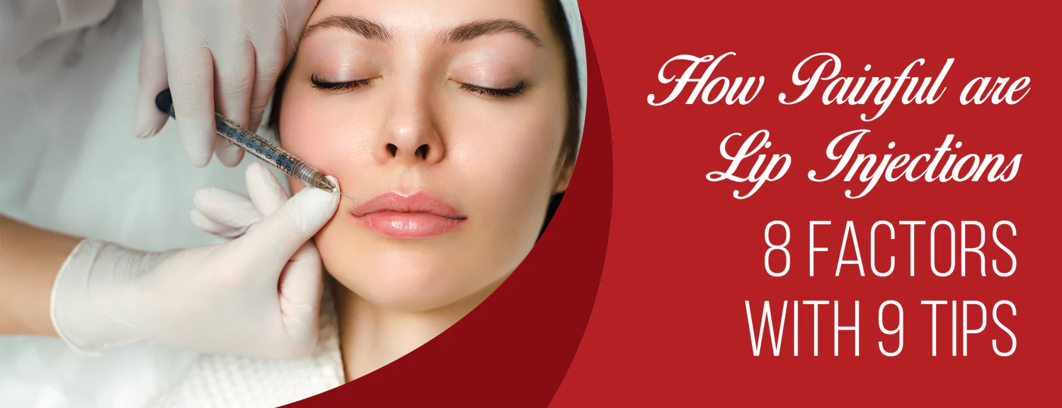 9 Tips 8 Factors Affecting Pain Level during Lip Injections