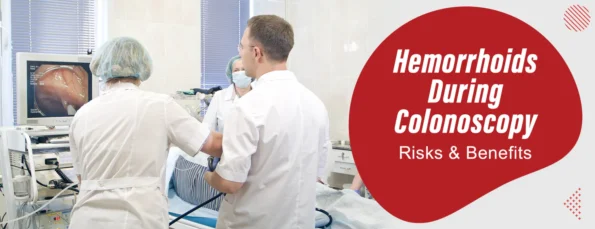 The risks and benefits of hemorrhoids during colonoscopy