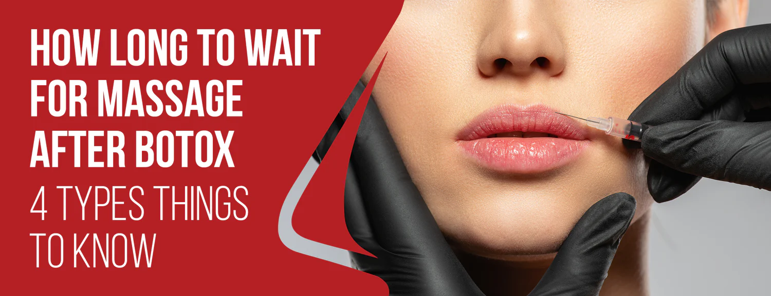 How Long To Wait For Massage After Botox timeFrame with Consideration