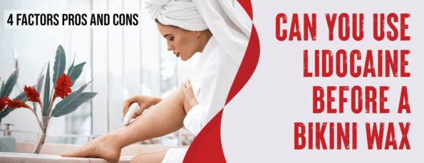 Lidocaine factors and pros and cons before bikini waxing