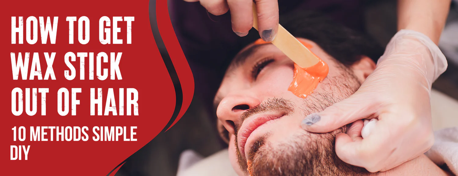 The 10 Best Ways To Remove Wax Stick From Hair