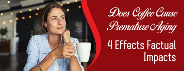 The effects and factors of coffee on premature aging