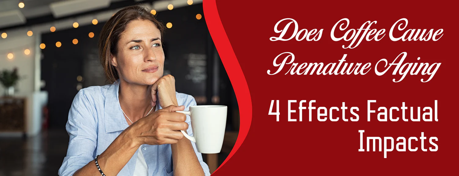 The effects and factors of coffee on premature aging