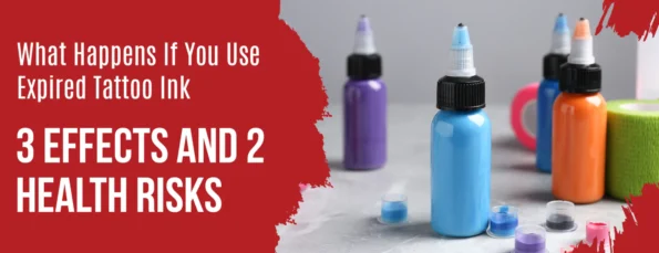 3 Health Risks & 3 Effects of Expired Tattoo Ink