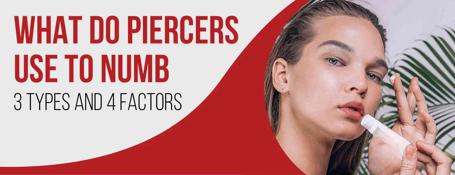 3 types of numbing methods and 4 factors that piercers use