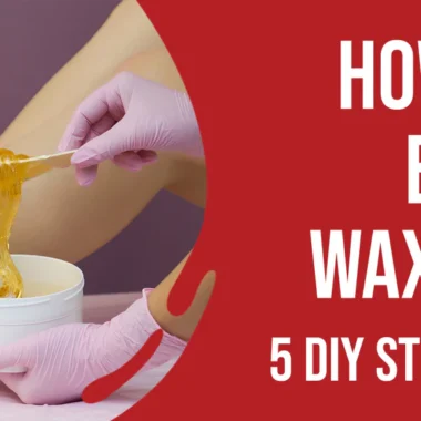 How to Bikini Wax at Home: 4 Steps [Easy DIY]