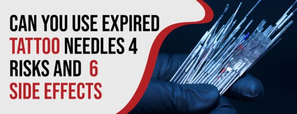 4 Risks & 6 Side Effects of Using Expired Tattoo Needles