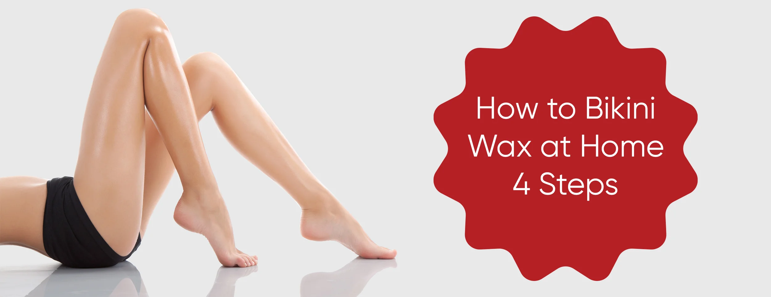 4 Steps to Bikini Waxing at Home