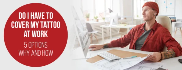 5 Options & 4 Factors to Consider in Covering a Tattoo at Work