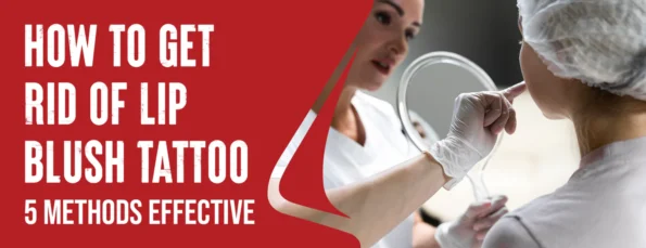 5 Reasons to Remove Laser Lip Blush 5 Best Methods and 6 Things