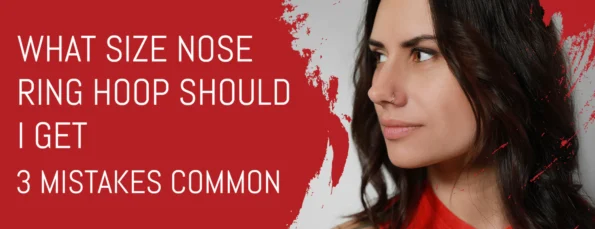 5 Steps & 3 Factors to Determine What Size Nose Ring Hoop to Get