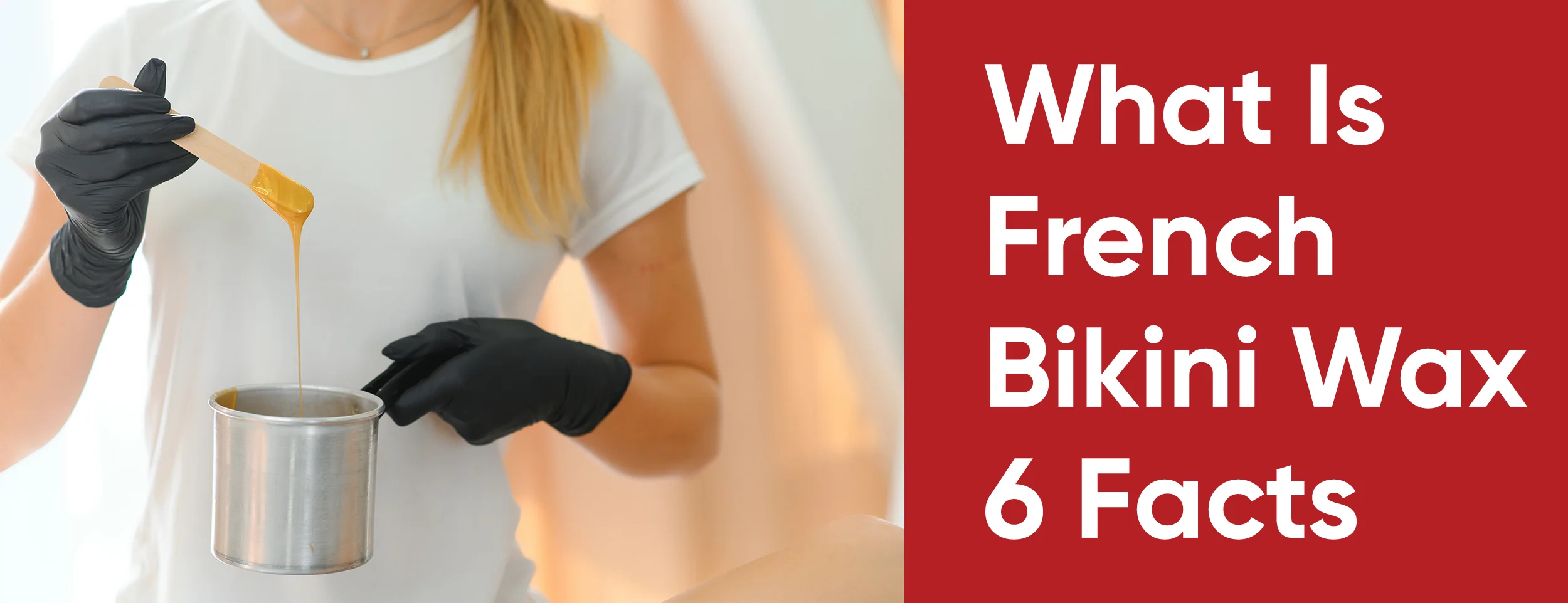 6 Facts About French Bikini Wax