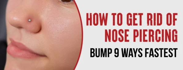 9 Fastest Ways to Get Rid of Nose Piercing Bump 4 Causes Effectively
