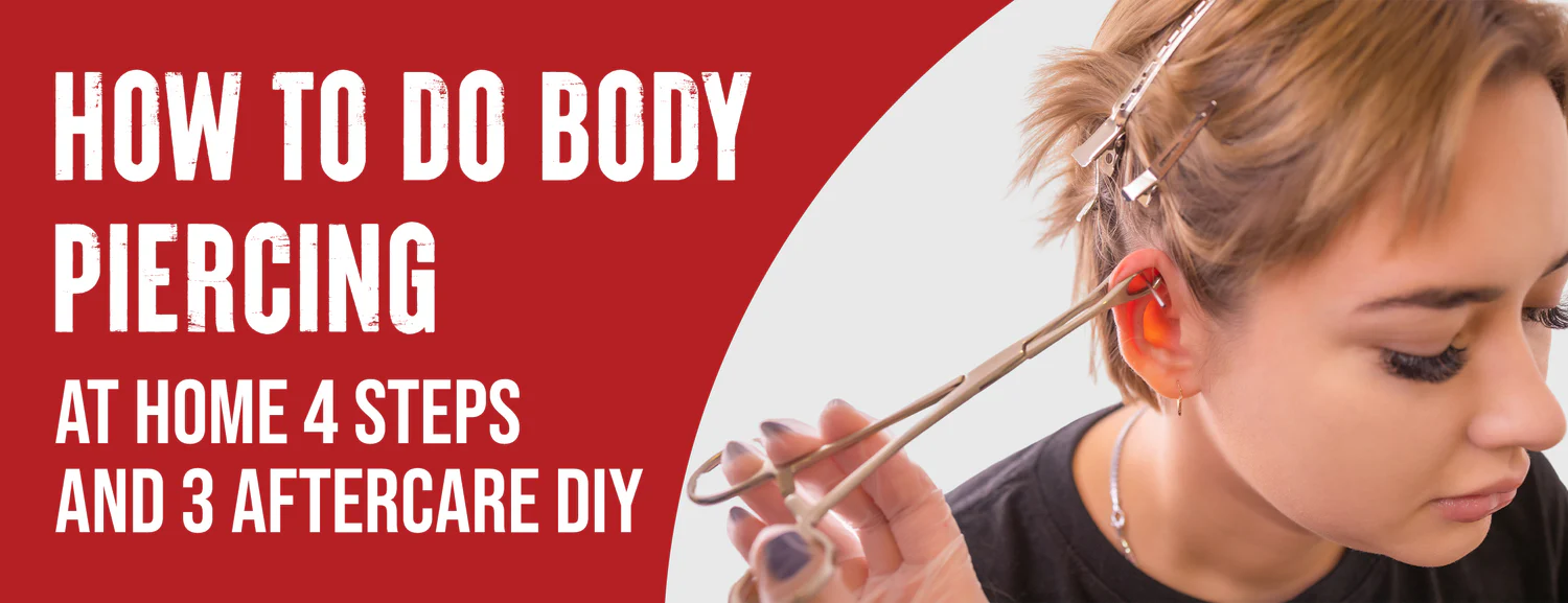 Body Piercing At Home 4 Procedures and 3 Aftercare DIY