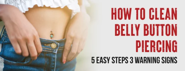 Cleaning Belly Button Piercing 5 Easy Steps With After Care Tips
