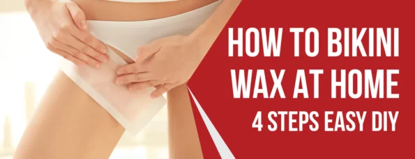 DIY Bikini Waxing 4 Steps with 3 Benefits