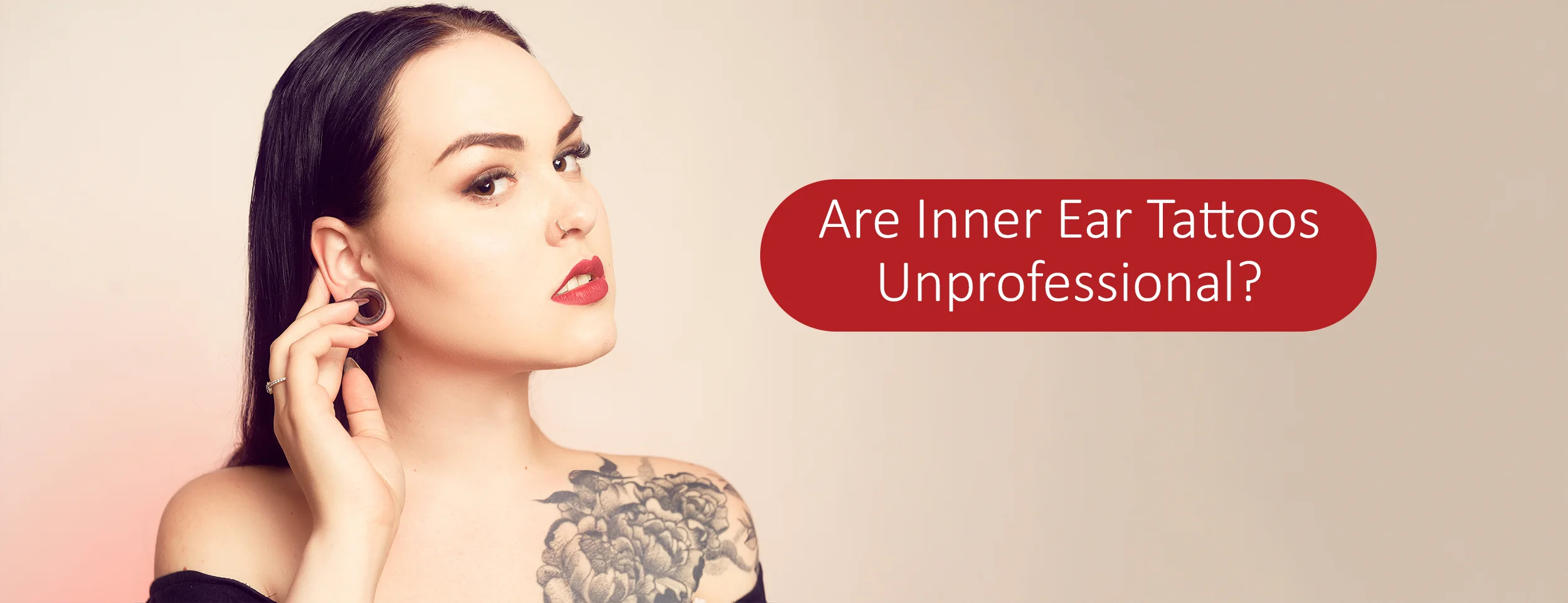 Does having inside-ear tattoos look unprofessional two