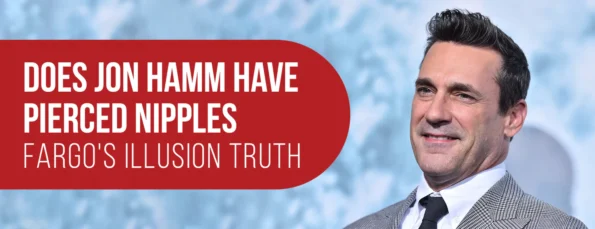 Fargo's Illusion Does Jon Hamm Have Pierced Nipples