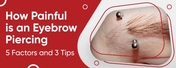 Five factors that affect the pain of eyebrow piercings for precautions