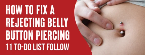 How To Fix A Rejecting Belly Button Piercing 11 Best Ways