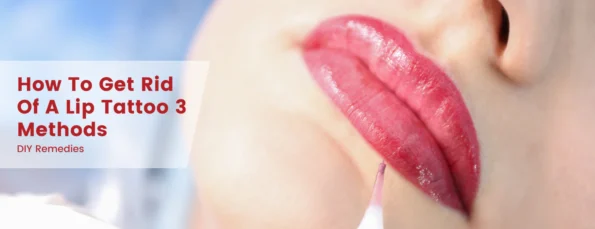 Lip Tattoo Removal 3 Home Remedies & Methods