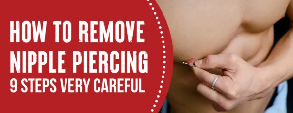 Nine Safety Steps for Removing Nipple Piercings With Five Precautions