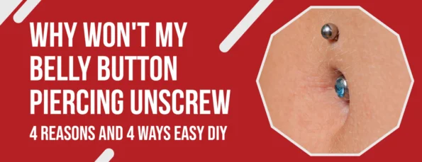 Possible Reasons & Prevention for Belly Button Piercings Not Unscrewing