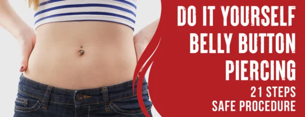 Preparation & Step-by-Step Process for DIY Belly Button Piercing