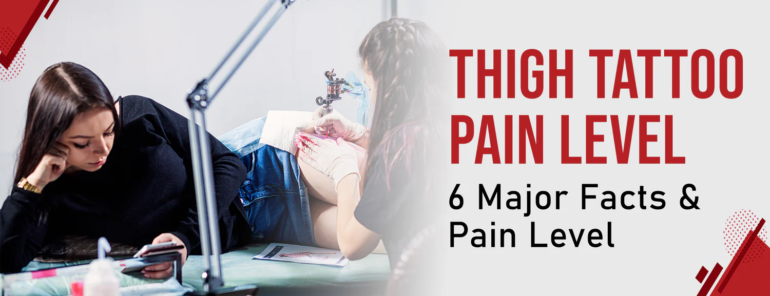Six Major Facts & Pain Level of Thigh Tattoos