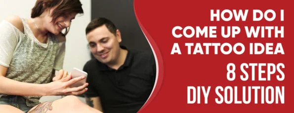 Steps to Coming Up with a Tattoo Idea Essential