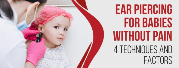 Techniques and Factors for Painless Ear Piercing for Babies