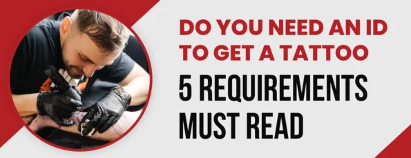 The 5 Reasons Why You Need An ID If You Want A Tattoo Must Read