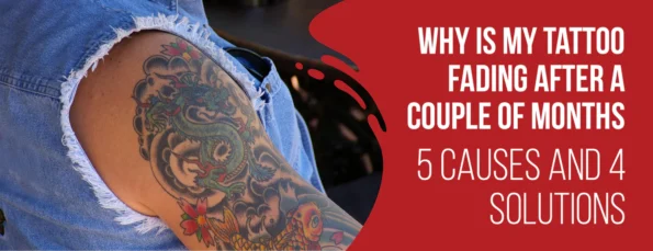 The 5 factors and 4 tips that make tattoo fade after a couple of months