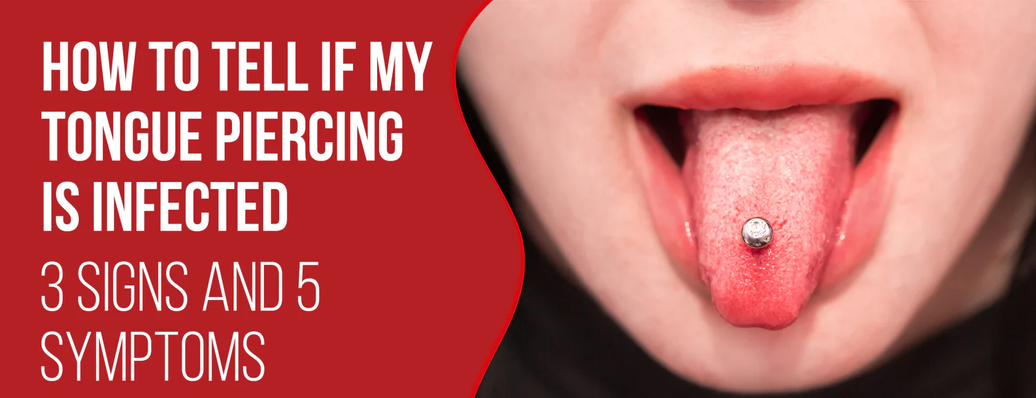 The Best Way To Tell If My Tongue Piercing Is Infected
