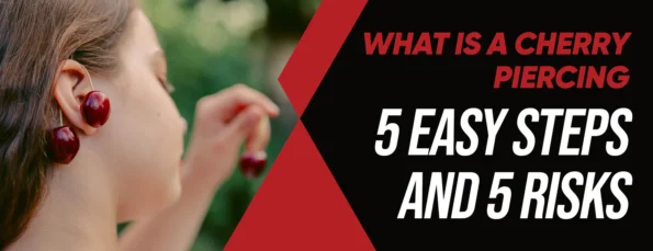 The Steps & 12 Factors of Cherry Piercings