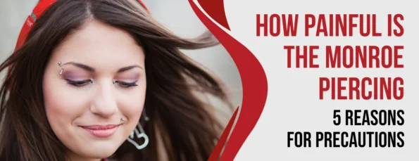 The pain level and complications related to the Monroe Piercing