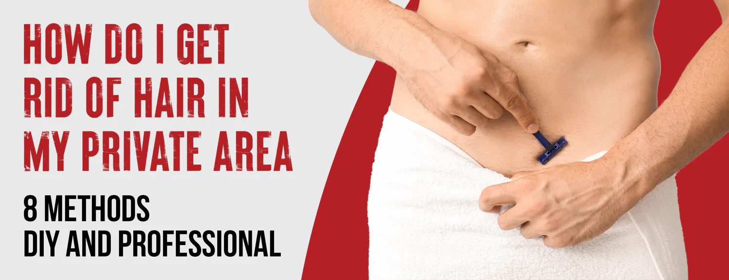 5 DIY and 3 professional ways to remove hair from your private area