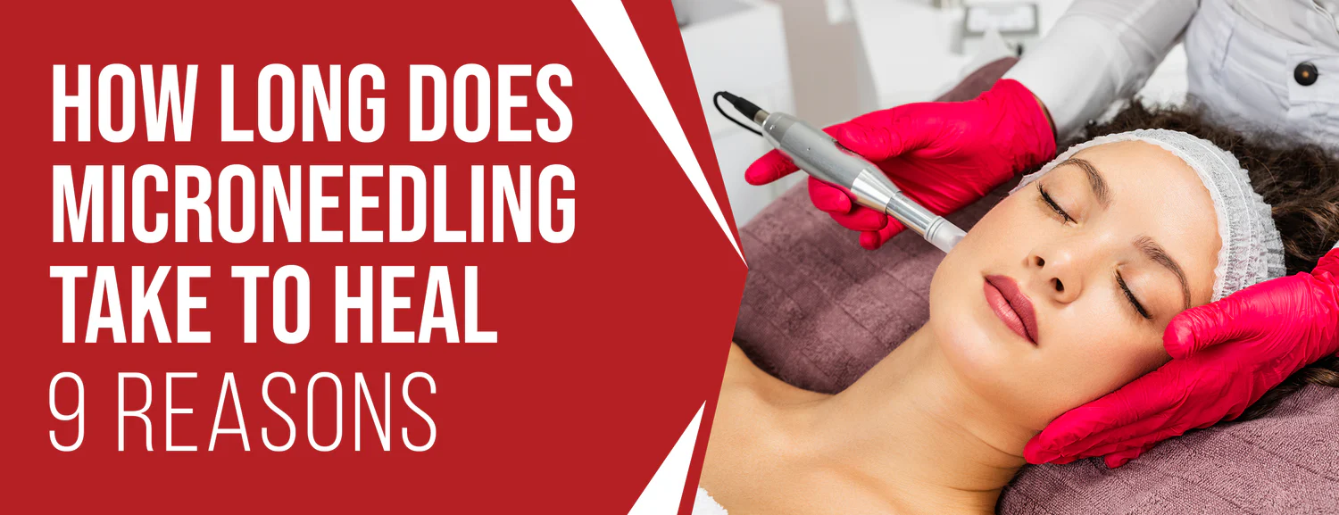 9 Effective Microneedling Processes for Healing