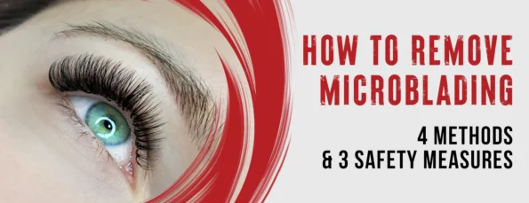 Four methods and three safety measures for removing microblading